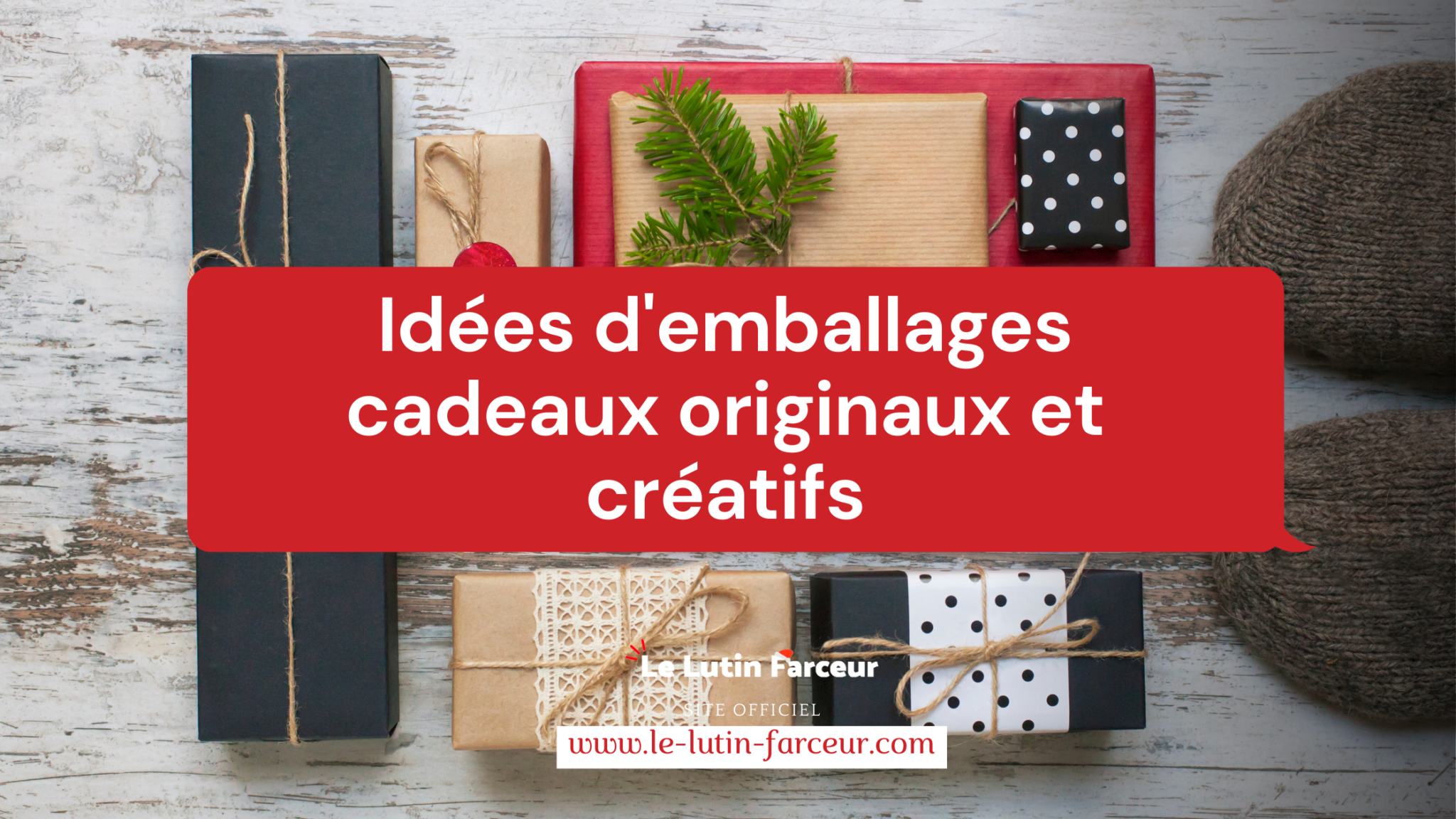 Idées d'emballages cadeaux originaux et créatifs